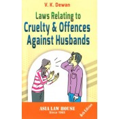 Asia Law House's Laws Relating to Cruelty and Offences Against Husbands by V. K. Dewan
